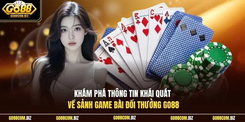 Khám phá thông tin khái quát về sảnh game bài đổi thưởng Go88